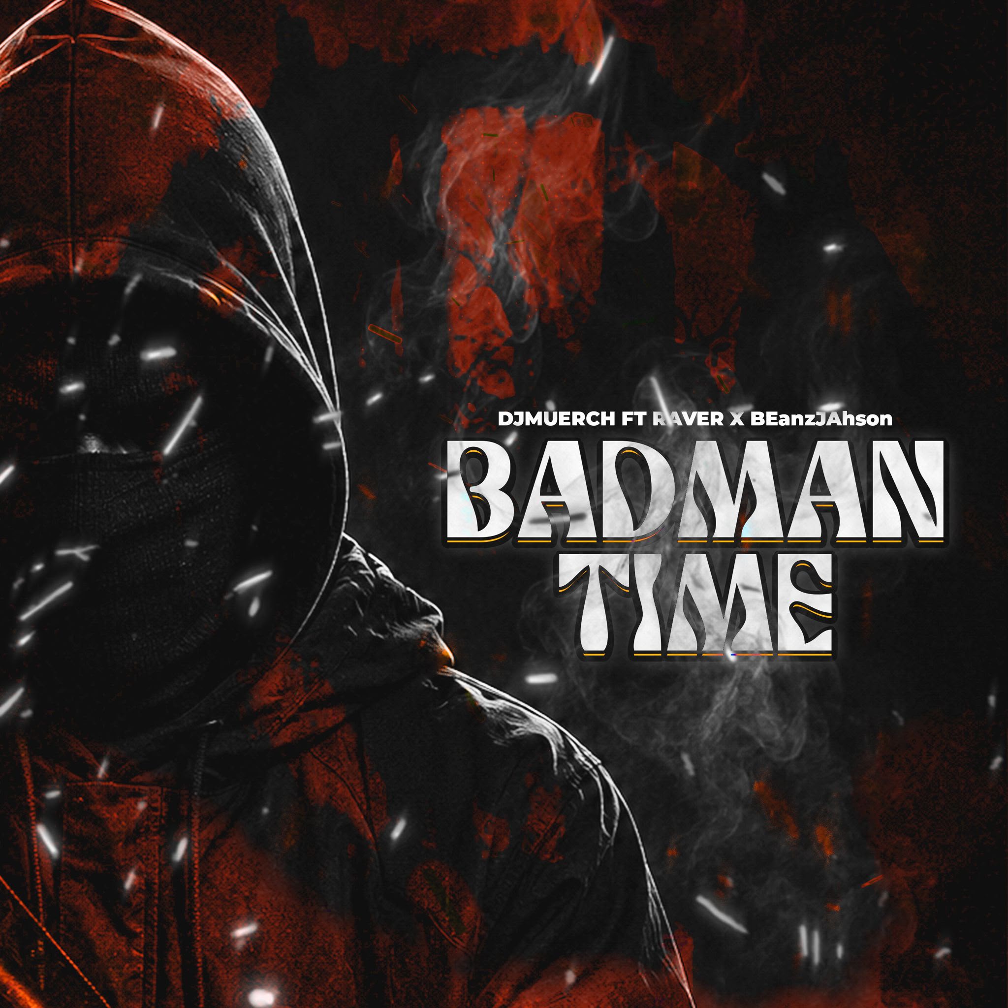Cover artwork for Badman Time by DJ Muerch featuring Raver and BEanzJAhson